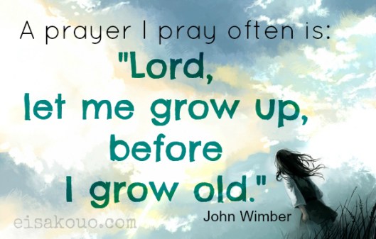 Grow Up Before I Grow Old